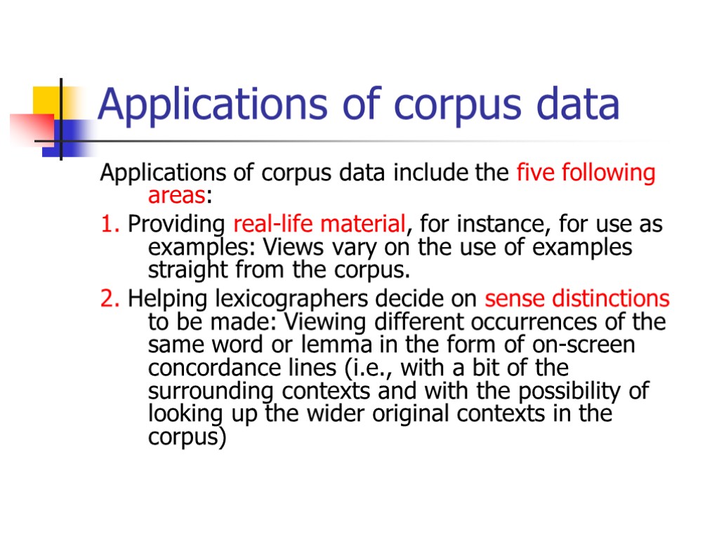 Applications of corpus data Applications of corpus data include the five following areas: 1.